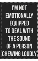 I'm Not Emotionally Equipped to Deal With the Sound of a Person Chewing Loudly