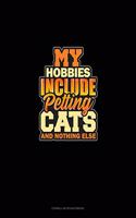 My Hobbies Include Petting Cats And Nothing Else