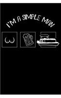 I'm A Simple Man: Funny Man Boobs Pontoon and Beer Lined Notebook Journal 6x9