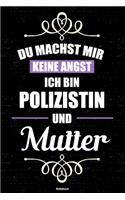 Du machst mir keine Angst ich bin Polizistin und Mutter Notizbuch