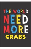 The World Need More Crabs: Crabs Lovers Funny Gifts Journal Lined Notebook 6x9 120 Pages