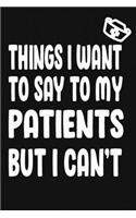 Things I Want to Say To My Patients But I Can't