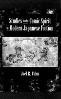 Studies in the Comic Spirit in Modern Japanese Fiction
