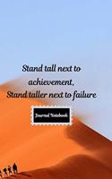 Stand tall next to achievement, stand taller next to failure