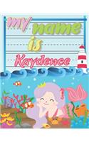 My Name is Kaydence: Personalized Primary Tracing Book / Learning How to Write Their Name / Practice Paper Designed for Kids in Preschool and Kindergarten