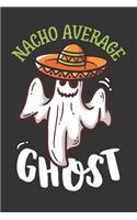 Nacho Average Ghost: Blank Lined Journal Notebook with Halloween Ghost and Spirit, Mexican Graphic Theme