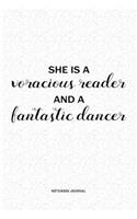 She Is A Voracious Reader And A Fantastic Dancer: A 6x9 Inch Notebook Journal Diary With A Bold Text Font Slogan On A Matte Cover and 120 Blank Lined Pages Makes A Great Alternative To A Card