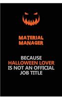Material Manager Because Halloween Lover Is Not An Official Job Title: Halloween Scary Pumpkin Jack O'Lantern 120 Pages 6x9 Blank Lined Paper Notebook Journal