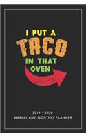 I Put A Taco In That Oven: Notebook Mother And Child, Line Journal, Line Notebook Journal For Pregnancy Gift. 2019-2020 Weekly And Monthly Planner, 6 x 9 Inch 110 Pages With A