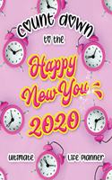 Count down to the Happy New You 2020 Ultimate Life Planner: Daily Habit Tracker Journal for Changing Your Life in Two Months. Self-Love Creating Monthly and Weekly Planner for more Happy Life, Goals Success a(4 Life Planner)