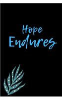 Hope Endures: Novelty Line Notebook / Journal To Novelty Line In Perfect Gift Item (6 x 9 inches)