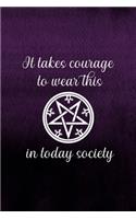 It Takes Courage To Wear This In Today Society: Notebook Journal Composition Blank Lined Diary Notepad 120 Pages Paperback Purple Texture Witches