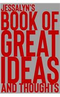 Jessalyn's Book of Great Ideas and Thoughts: 150 Page Dotted Grid and individually numbered page Notebook with Colour Softcover design. Book format: 6 x 9 in(3586 Book of Great Ideas and Thoughts)