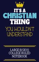 It's A Christian Thing You Wouldn't Understand Large (8.5x11) College Ruled Notebook