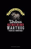 Always Be Yourself Unless You Can Be A Warthog Then Be A Warthog: Song Writing Journal