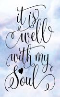 Daily Gratitude Journal: It Is Well With My Soul _ Heart - Daily and Weekly Reflection - Positive Mindset Notebook - Cultivate Happiness Diary