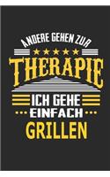 Andere gehen zur Therapie Ich gehe einfach Grillen