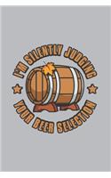I'm Silently Judging Your Beer Selection: Home Brewing Journal - Notebook - Workbook For Brewery, Homebrewing And Traditional Pub Fan - 6x9 - 120 Graph Paper Pages