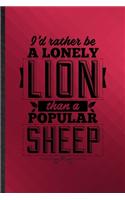 I'd Rather Be a Lonely Lion Than a Popular Sheep