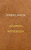 Freelance Journal Notebook Diary - Log - Journal For Recording job Goals, Daily Activities, & Thoughts, History