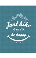 Just Hike And Be Happy Journal Notebook - Dot Grid Paper: 7.44 x 9.69 - 200 Pages - School Student Teacher Office