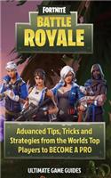 Fortnite: Battle Royal: Advanced Tips, Tricks, and Strategies to Become a Pro