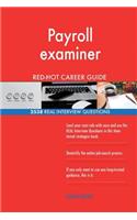 Payroll examiner RED-HOT Career Guide; 2538 REAL Interview Questions