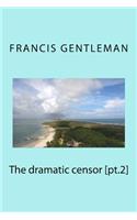 The dramatic censor [pt.2]