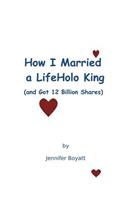How I Married a Lifeholo King (and Got 12 Billion Shares)