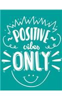 Positive Vibes Only