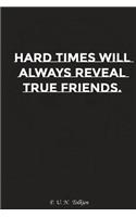 Hard Times Will Always Reveal True Friends: Motivation, Notebook, Diary, Journal, Funny Notebooks