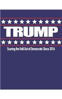 Trump Scaring the Hell Out of Democrats Since 2016: 8.5 X 11 Donald Trump Composition Notebook for Men and Women Republicans, Conservatives, Tea Party Members Red, White and Blue Cover