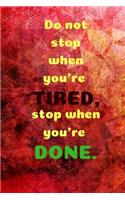 Do Not Stop...: Motivational Notebook, Journal, Diary, 110 Pages, Blank, 6x9