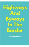 Highways And Byways In The Border