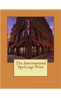 The International Spy: Large Print