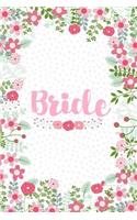 Bride: Cute Floral Notebook - Small Blank Lined Journal, Keepsake Diary for Wedding Party Ideas, Journaling and Notes