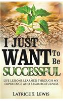 I Just Want To Be Successful