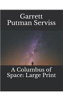 A Columbus of Space: Large Print