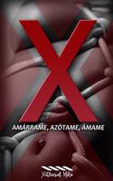 X: Amárrame, Azótame, Ámame