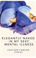 Elegantly Naked in My Sexy Mental Illness