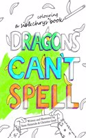 Dragons Can't Spell Colouring Book