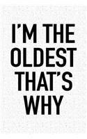 I'm the Oldest That's Why: A 6x9 Inch Matte Softcover Notebook Journal with 120 Blank Lined Pages and a Funny Family Sibling Cover Slogan
