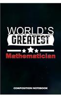 World's Greatest Mathematician: Composition Notebook, Birthday Journal for Math Students and Teachers to Write on