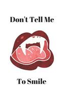 Don't Tell Me to Smile: Blank Lined Journal for Feminist Women (200 Pages, 6 X 9 In.)