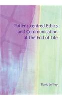 Patient-Centred Ethics and Communication at the End of Life