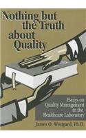 Nothing But the Truth about Quality