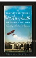 Complete Writings of Art Smith, the Bird Boy of Fort Wayne, Edited by Michael Martone