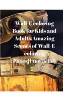 Wall-E Coloring Book for Kids and Adults: Amazing Scenes of Wall-E Coloring Pages(unofficial)