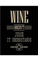 Wine Doesn't Judge It Understands