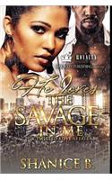 He Loves The Savage In Me